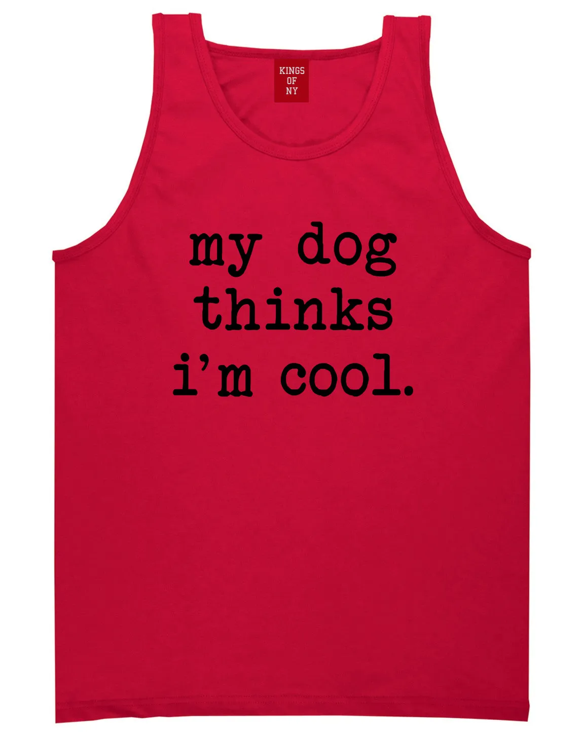 My Dog Thinks Im Cool Funny Pet Mens Tank Top T-Shirt