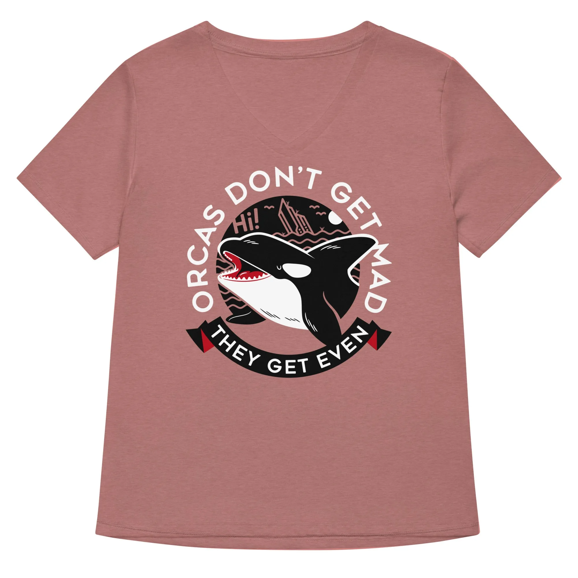 Orcas Don't Get Mad They Get Even Women's V-Neck Tee